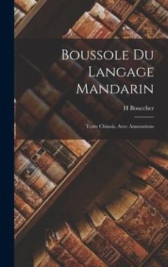 Boussole Du Langage Mandarin: Texte Chinois, Avec Annotations - Bouccher, H.