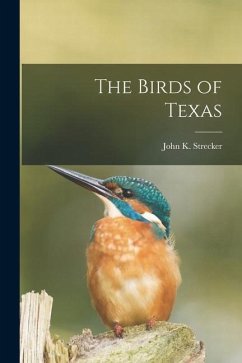 The Birds of Texas - Strecker, John K.