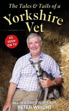 The Tales and Tails of a Yorkshire Vet - Wright, Peter