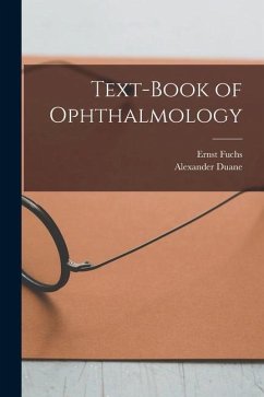Text-Book of Ophthalmology - Fuchs, Ernst; Duane, Alexander