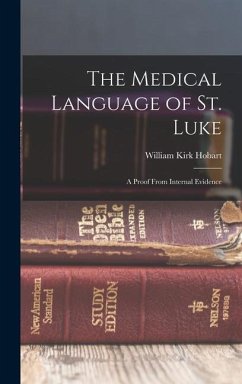 The Medical Language of St. Luke: A Proof From Internal Evidence - Kirk, Hobart William