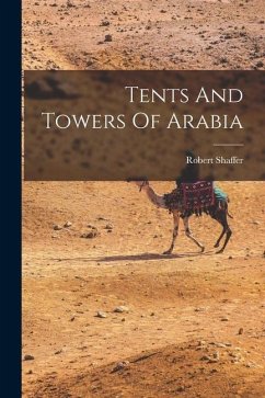 Tents And Towers Of Arabia - Shaffer, Robert