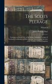 The Scots Peerage: Founded on Wood's ed. of Sir Robert Douglas's Peerage of Scotland; Containing an Historical and Genealogical Account o