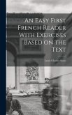 An Easy First French Reader With Exercises Based on the Text