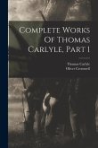 Complete Works Of Thomas Carlyle, Part 1