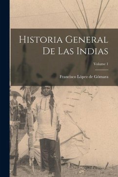 Cover Historia general de las Indias; Volume 1
