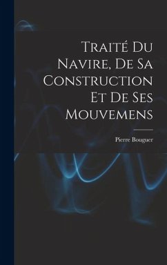 Cover Traité Du Navire, De Sa Construction Et De Ses Mouvemens
