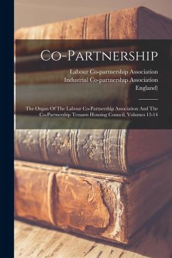 Cover Co-partnership: The Organ Of The Labour Co-partnership Association And The Co-partnership Tenants Housing Council, Volumes 13-14