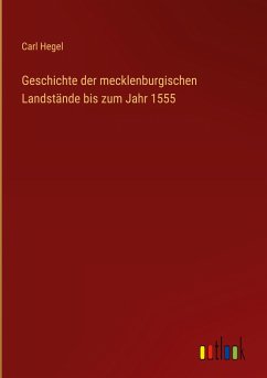 Geschichte der mecklenburgischen Landstände bis zum Jahr 1555 - Hegel, Carl