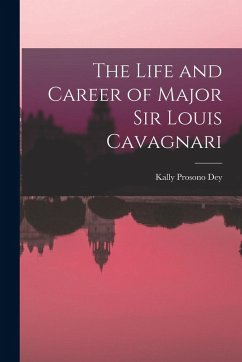 Cover The Life and Career of Major Sir Louis Cavagnari