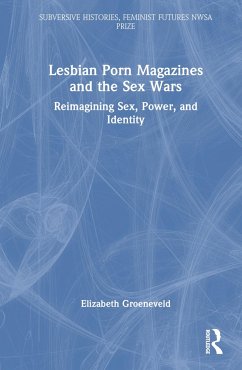 Lesbian Porn Magazines and the Sex Wars - Groeneveld, Elizabeth
