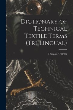 Dictionary of Technical Textile Terms (tri-lingual) - Palmer, Thomas F.