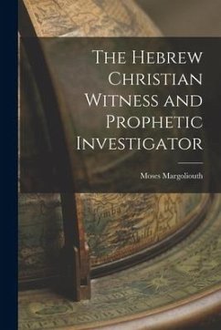 The Hebrew Christian Witness and Prophetic Investigator - Margoliouth, Moses