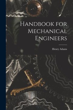 Handbook for Mechanical Engineers - Henry, Adams