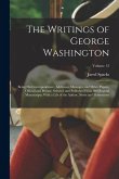 The Writings of George Washington: Being His Correspondence, Addresses, Messages, and Other Papers, Official and Private, Selected and Published From