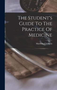 The Student's Guide To The Practice Of Medicine - Charteris, Matthew