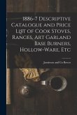 1886-7 Descriptive Catalogue and Price List of Cook Stoves, Ranges, Art Garland Base Burners, Hollow-ware, Etc