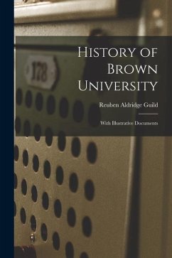 History of Brown University: With Illustrative Documents - Guild, Reuben Aldridge