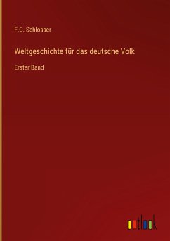 Weltgeschichte für das deutsche Volk - Schlosser, F. C.