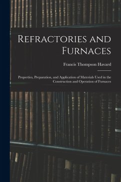 Cover Refractories and Furnaces: Properties, Preparation, and Application of Materials Used in the Construction and Operation of Furnaces