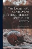 The Ladies' and Gentlemen's Etiquette Book of the Best Society The Ladies' and Gentlemen's Etiquette Book of the Best Society