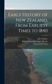 Early History of New Zealand, From Earliest Times to 1840