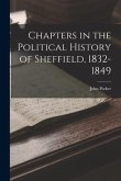 Chapters in the Political History of Sheffield, 1832-1849