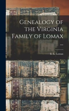 Genealogy of the Virginia Family of Lomax ...