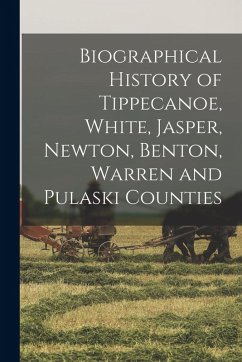 Cover Biographical History of Tippecanoe, White, Jasper, Newton, Benton, Warren and Pulaski Counties