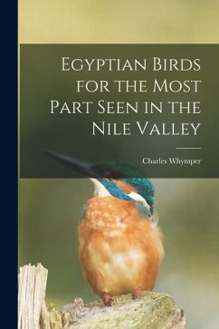 Egyptian Birds for the Most Part Seen in the Nile Valley - Whymper, Charles