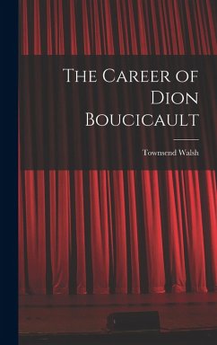 Cover The Career of Dion Boucicault