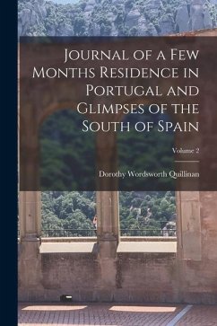 Journal of a Few Months Residence in Portugal and Glimpses of the South of Spain; Volume 2 - Quillinan, Dorothy Wordsworth