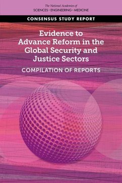 Evidence to Advance Reform in the Global Security and Justice Sectors - National Academies of Sciences Engineering and Medicine; Division of Behavioral and Social Sciences and Education; Committee On Law And Justice; Committee on Evidence to Advance Reform in the Global Security and Justice Sectors