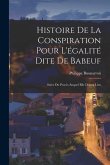 Histoire De La Conspiration Pour L'égalité Dite De Babeuf: Suive Du Procès Auquel Elle Donna Lieu