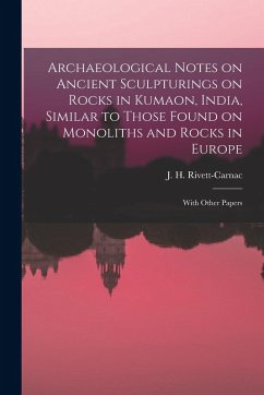 Cover Archaeological Notes on Ancient Sculpturings on Rocks in Kumaon, India, Similar to Those Found on Monoliths and Rocks in Europe