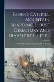 Rider's Catskill Mountain Boarding-house Directory and Travelers' Guide ..