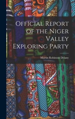 Official Report of the Niger Valley Exploring Party - Delany, Martin Robinson