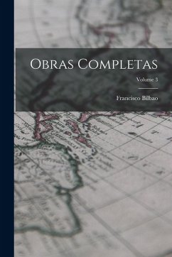 Obras Completas; Volume 3 - Bilbao, Francisco