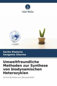 Umweltfreundliche Methoden zur Synthese von biodynamischen Heterozyklen - Khaturia, Sarita;Sharma, Sangeeta