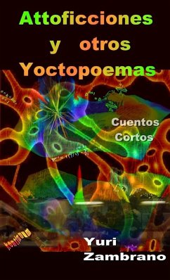 ATTOFICCIONES Y OTROS YOCTOPOEMAS - Zambrano, Yuri