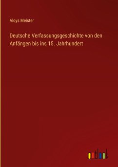 Deutsche Verfassungsgeschichte von den Anfängen bis ins 15. Jahrhundert