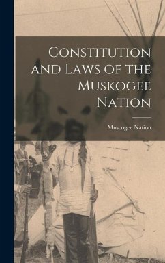 Constitution and Laws of the Muskogee Nation - Nation, Muscogee (Creek)