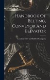 Handbook Of Belting, Conveyor And Elevator