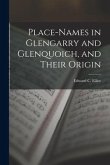 Place-Names in Glengarry and Glenquoich, and Their Origin