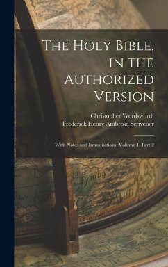 The Holy Bible, in the Authorized Version: With Notes and Introductions, Volume 1, part 2 - Wordsworth, Christopher; Scrivener, Frederick Henry Ambrose