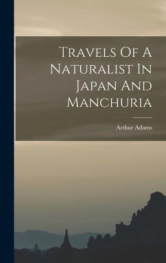 Travels Of A Naturalist In Japan And Manchuria - Adams, Arthur