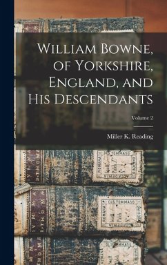 Cover William Bowne, of Yorkshire, England, and his Descendants; Volume 2