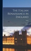 The Italian Renaissance in England; Studies