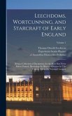 Leechdoms, Wortcunning, and Starcraft of Early England: Being a Collection of Documents, for the Most Part Never Before Printed, Illustrating the Hist