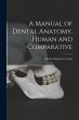 A Manual of Dental Anatomy, Human and... - Bild 1